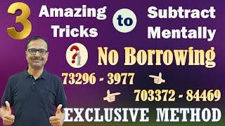 3 Tricks to Subtract in Mind II No Borrowing Required II Exclusive Video for 10x Fast Calculations