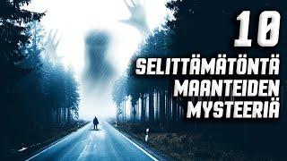 10 SELITTÄMÄTÖNTÄ MAANTEIDEN MYSTEERIÄ