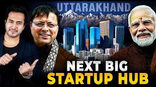 How UTTARAKHAND is Becoming #1 STARTUP HUB of INDIA