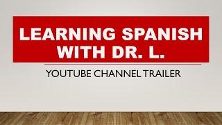 Learning Spanish with Dr. L. YouTube Channel Trailer