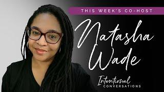 Intentional Conversations with Dr. Nika White and Co-host Natasha Wade