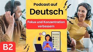 Deutsch B2 | German B2 | Deutsch lernen durch Podcast |  Wortschatz | Fokus und Konzentration