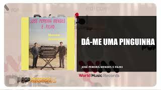 José Pereira Mendes & Filho - Dá me Uma Pinguinha