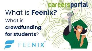 Who Is Feenix & What Is Crowdfunding For Students? | Careers Portal X Feenix