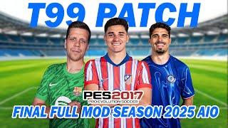 PES 2017 NEW T99 PATCH FINAL FULL MOD 2025 AIO