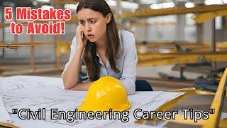 "Avoid These 5 Critical Mistakes in Your Civil Engineering Career!"