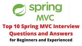 Top 10 Spring MVC Interview Questions and Answers | Frequently Asked Spring MVC Interview Questions