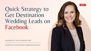 Quick Strategy to Get Destination Wedding Leads on Facebook | Destination Wedding Business