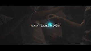 1. A.B.O.V.E.T.H.E.H.O.O.D. (Οfficial Music Video)