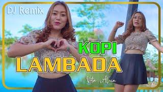 KOPI LAMBADA  (dj remix) ~ Vita Alvia   |   Peluk diriku dekaplah janganlah kau lepaskan