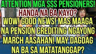 ️SSS PENSIONERS! GOOD NEWS! AASAHAN ANG MAS MAAGANG PENSION CREDITING NGAYONG MARCH! MAY DAGDAG NA?