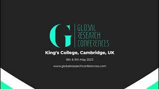 Global Research Conference 2023 | Parul Begum | King's College, Cambridge, UK