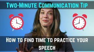 How to find time to practice your speech (even when your schedule is hopelessly jammed!)