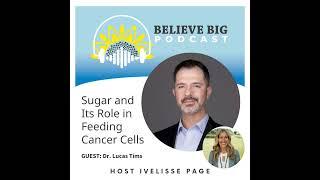 53-Dr. Lucas Tims - Sugar and Its Role in Feeding Cancer Cells