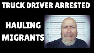 Truck Driver Busted For Hauling Migrants | Bonehead Truckers News