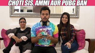 CHOTI SIS, AMMI AUR PUBG BAN || Hyderabad Diaries