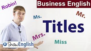 Business English: Formal Titles Mr., Mrs., Ms.