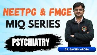  NEETPG & FMGE MIQ Series | Psychiatry 🩺 With Dr. Sachin Arora