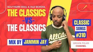 Jammin Jay Presents: "The Classics vs The Classics: Southern Soul & Classic Songs