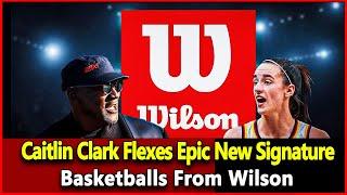 Just received news: Caitlin Clark Flexes Epic New Signature Basketballs From Wilson.