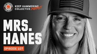 Mrs. Hanes| Keep Hammering Collective | Episode 107