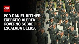 Exército alerta governo sobre escalada bélica e tenta proteger orçamento | BASTIDORES CNN