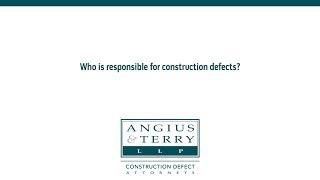 Who is responsible for construction defects?