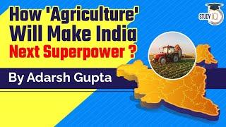 How Agricultural Sector will transform the Indian economy? Issues, Govt schemes & Solutions