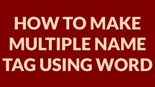 LEARN HOW TO MAKE MULTIPLE NAME TAG USING MS WORD FAST AND EASY WAY