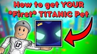 How to Get your *First* TITANIC Pet in 2023 | Roblox Pet Simulator X