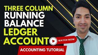 How to prepare THREE COLUMN RUNNING BALANCE Ledger Account? | Ledger Account Tutorial