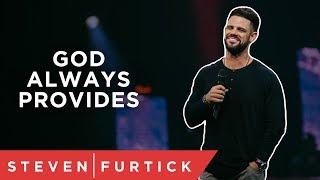 God Always Provides… Right? | Pastor Steven Furtick