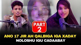 PART 2: ANO 17 JIR AH 35 JIRKI UHAJIRAY LAKIN NOLOSHA IGU CADABAY