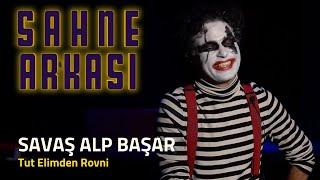 Sahne Arkası - Tut Elimden Rovni / Savaş Alp Başar