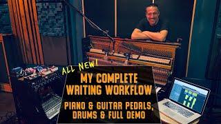 Piano & Guitar Pedals, Drums and My Complete Writing Workflow w/DEMO!