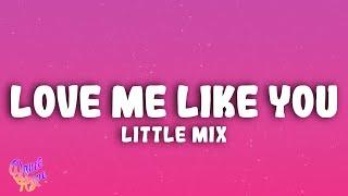 Little Mix - Love Me Like You