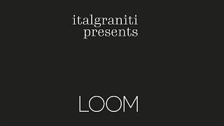 Italgraniti presents LOOM