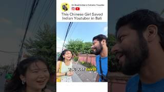 Chinese Girl Saved Indian Youtuber in Bali #china #help #indian #shorts