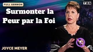 Surmonter la Peur par la Foi - JOYCE MEYER SERMON FRANCAIS