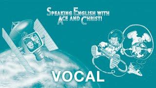 Speaking English with Ace and Christi - Vocal