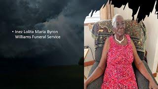 Inez Lolita Maria Byron Williams Funeral Service