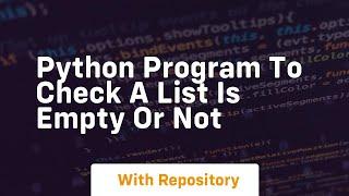 Python program to check a list is empty or not