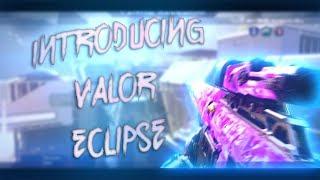Introducing Valor Eclipse - Edited by Valor Rain