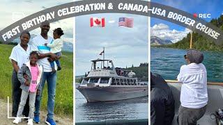 Unforgettable Road Trip:CANADA-USA BORDER CRUISE|Daughter's First Birthday#livingincanada  #roadtrip