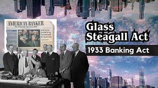 What is the Glass-Steagall Act and why does it matter?