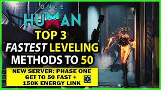 Once Human | TOP 3 FASTEST Leveling Methods to Level 50 in Phase 1 or 2 Guide | BEFORE THEY NERF IT