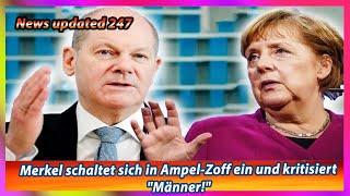 Merkel schaltet sich in Ampel Zoff ein und kritisiert Männer!