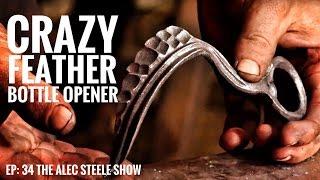 CRAZY FEATHER BOTTLE OPENER!!! Episode 34: The Alec Steele Show!!