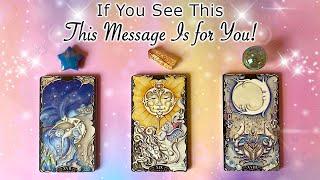  If You SEE This, This MESSAGE Is For YOU!  Timeless Pick a Card Reading 