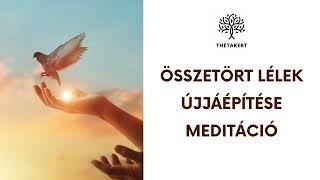 Összetört lélek újjáépítése meditáció